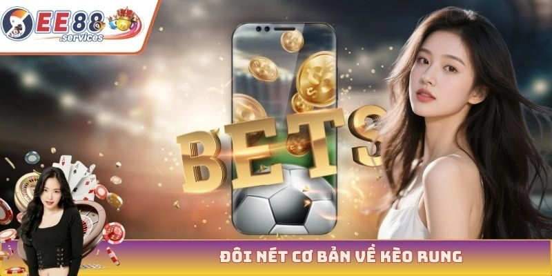 Đôi nét cơ bản về kèo rung